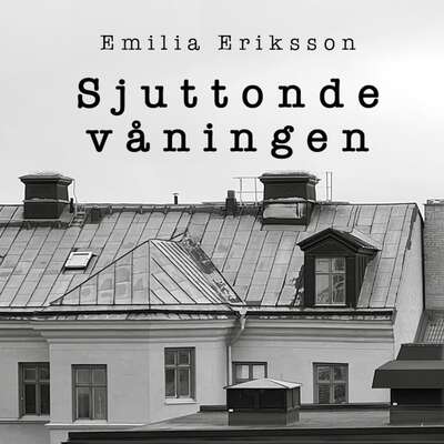 Sjuttonde våningen - Emilia Eriksson.