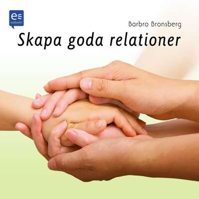 Skapa goda relationer! - Barbro Bronsberg.