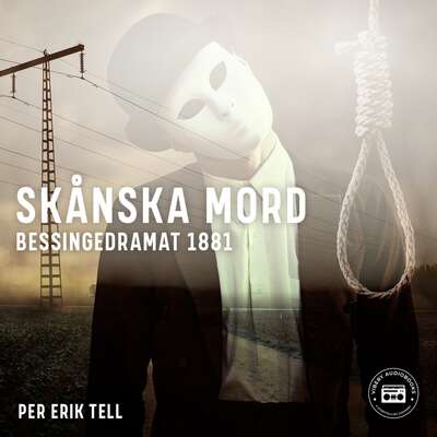 Skånska mord – Bessingedramat 1881 - Per Erik Tell.