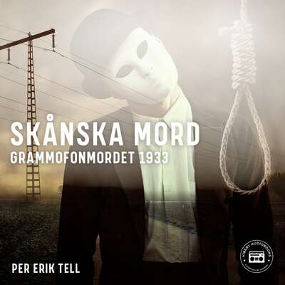 Skånska mord – Grammofonmordet 1933 - Per Erik Tell.