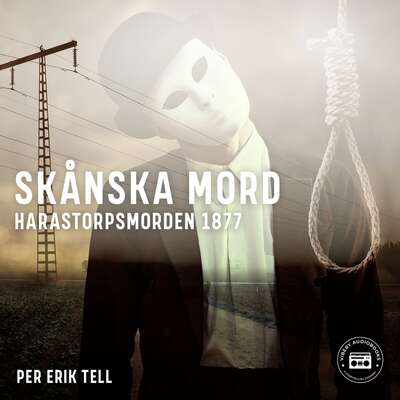 Skånska mord – Harastorpsmorden 1877 - Per Erik Tell.