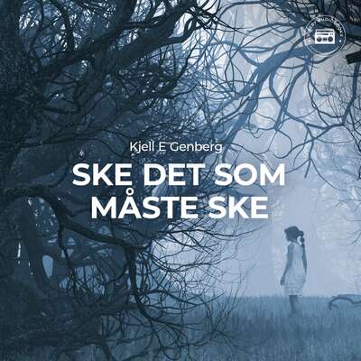 Ske det som måste ske - Kjell E. Genberg.