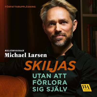 Skiljas utan att förlora sig själv - Michael Larsen.