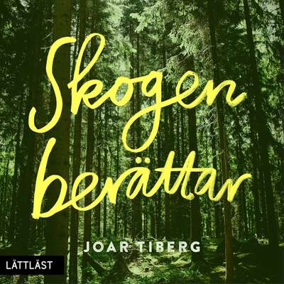 Skogen berättar / Lättläst - Joar Tiberg.