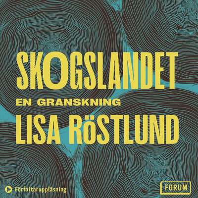 Skogslandet : en granskning - Lisa Röstlund.