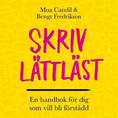 Skriv lättläst – En handbok för dig som vill bli förstådd