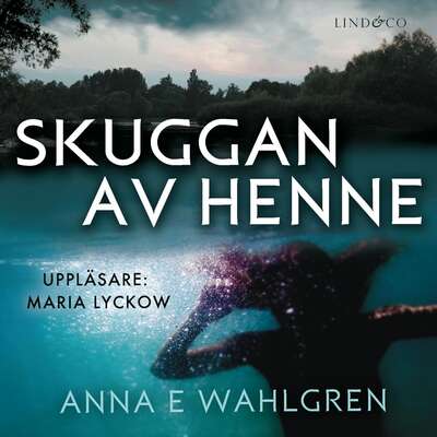 Skuggan av henne - Anna E. Wahlgren och Anna E Wahlgren.