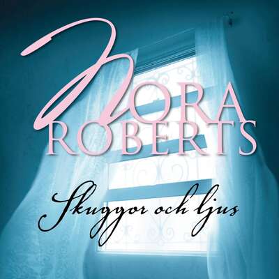 Skuggor och ljus - Nora Roberts.