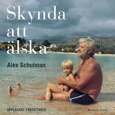 Skynda att älska - Alex Schulman.