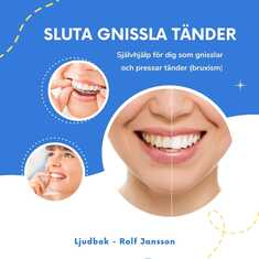 Sluta gnissla tänder. Självhjälp för dig som gnisslar och pressar tänder (bruxism)