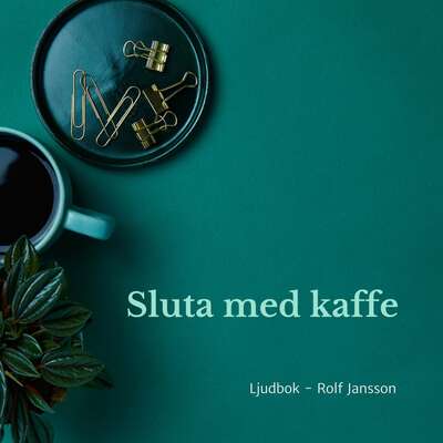 Sluta med kaffe - Rolf Jansson.