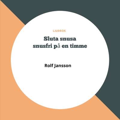 Sluta snusa - Snusfri på en timme - Rolf Jansson.