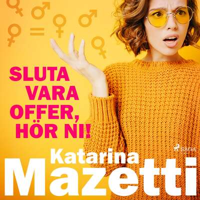 Sluta vara offer, hör ni! - Katarina Mazetti.