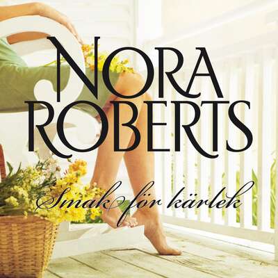 Smak för kärlek - Nora Roberts.