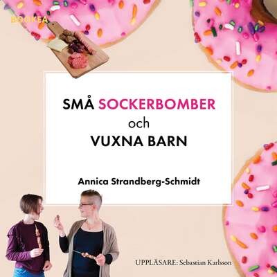 Små sockerbomber och vuxna barn - Annica Strandberg-Schmidt.