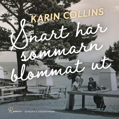 Snart har sommarn blommat ut - Karin Collins.