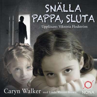 Snälla pappa, sluta - Caryn Walker.