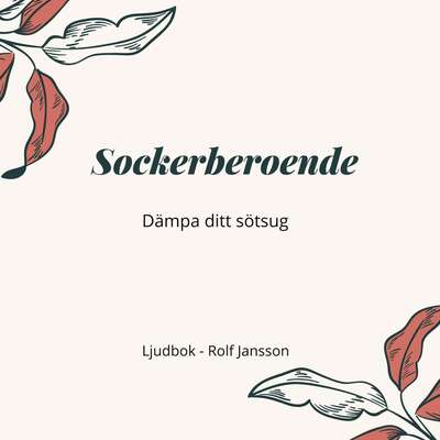 Sockerberoende. Dämpa ditt sötsug. - Rolf Jansson.