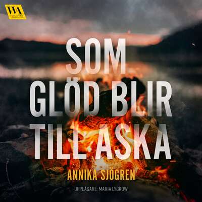 Som glöd blir till aska - Annika Sjögren.