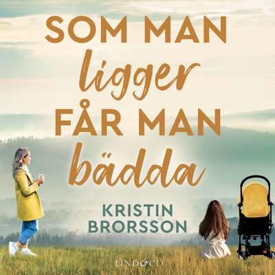 Som man ligger får man bädda - Kristin Brorsson.