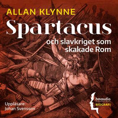 Spartacus och slavkriget som skakade Rom