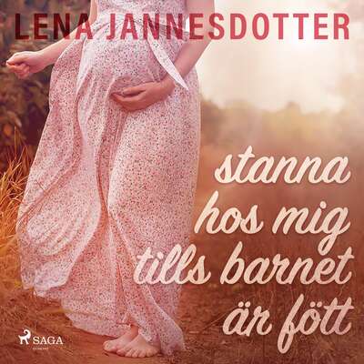 stanna hos mig tills barnet är fött - Lena Jannesdotter.