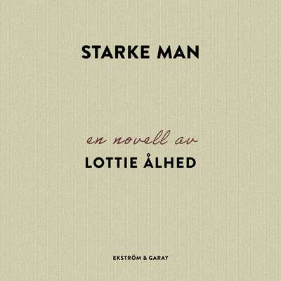 Starke man - Lottie Ålhed.