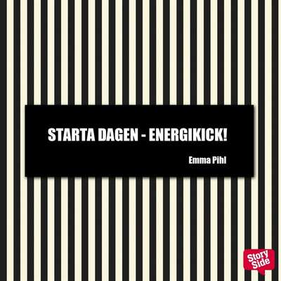 Starta dagen - energikick! - Emma Pihl.