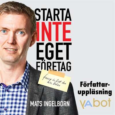 Starta inte eget företag - Mats Ingelborn.