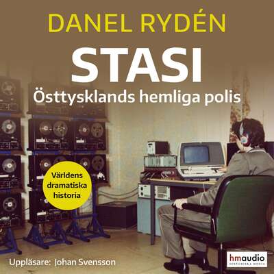 Stasi : Östtysklands hemliga polis - Daniel Rydén.