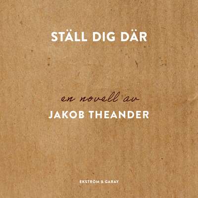 Ställ dig där - Jakob Theander.