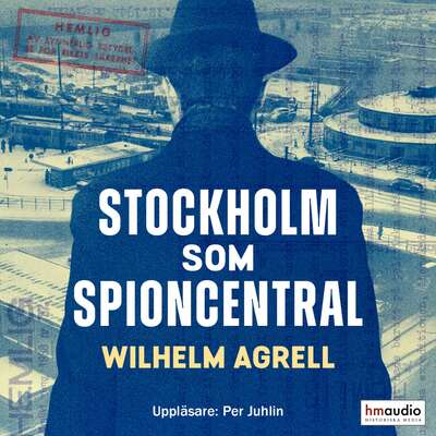 Stockholm som spioncentral - Wilhelm Agrell.