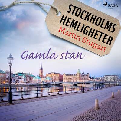 Stockholms hemligheter - Gamla stan - Martin Stugart.