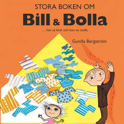 Stora boken om Bill & Bolla - Gunilla Bergström.