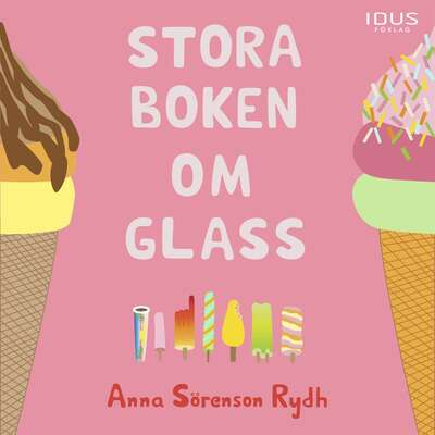 Stora boken om glass - Anna Sörenson Rydh.