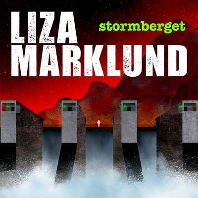 Stormberget - Liza Marklund.