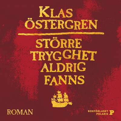 Större trygghet aldrig fanns - Klas Östergren.