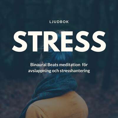 STRESS – Binaural Beats meditation för avslappning och stresshantering