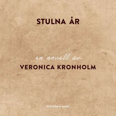 Stulna år - Veronica Kronholm.