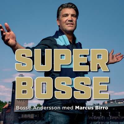 Super-Bosse : från blodröda siffror till blårandiga framgångar