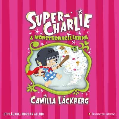 Super-Charlie och monsterbacillerna - Camilla Läckberg.