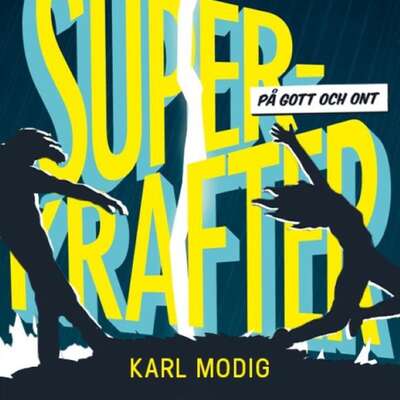 Superkrafter : på gott och ont - Karl Modig.