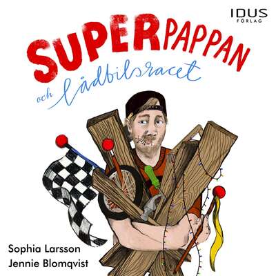 Superpappan och lådbilsracet - Sophia Larsson.