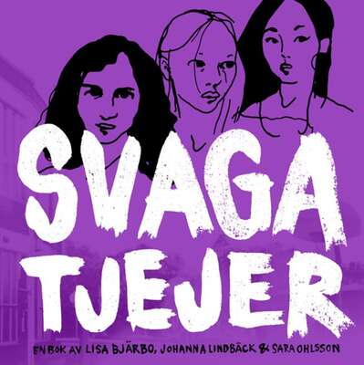 Svaga tjejer - Johanna Lindbäck, Lisa Bjärbo och Sara Ohlsson.