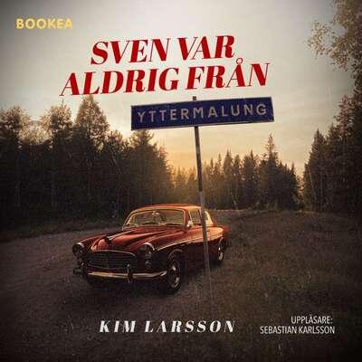 Sven var aldrig från Yttermalung - Kim Larsson.