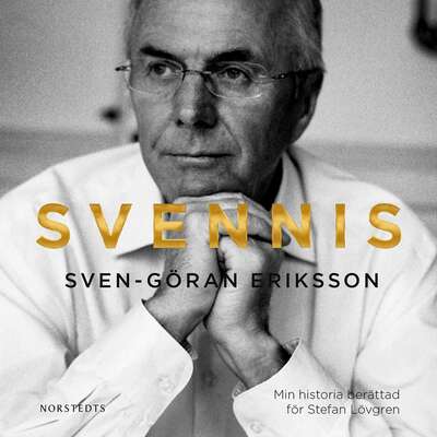 Svennis : min historia - Sven-Göran Eriksson och Stefan Lövgren.