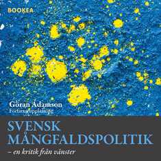 Svensk mångfaldspolitik : en kritik från vänster