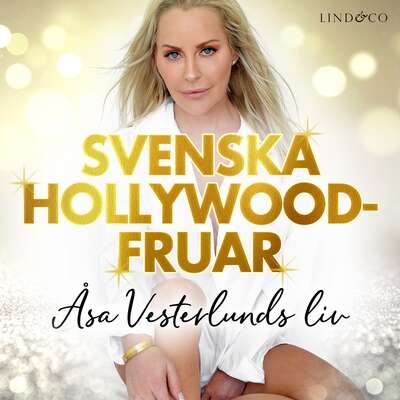 Svenska Hollywoodfruar: Åsa Vesterlunds liv