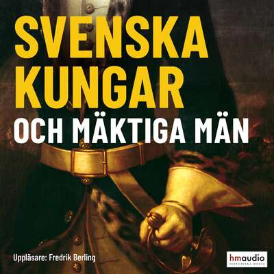 Svenska kungar och mäktiga män - Magnus Bergsten (red.).