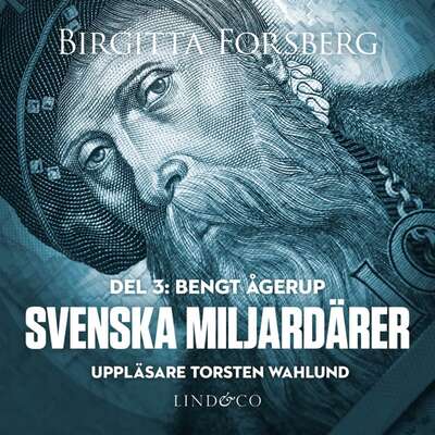 Svenska miljardärer, Bengt Ågerup: Del 3